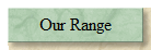Our Range